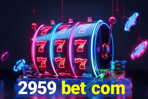 2959 bet com